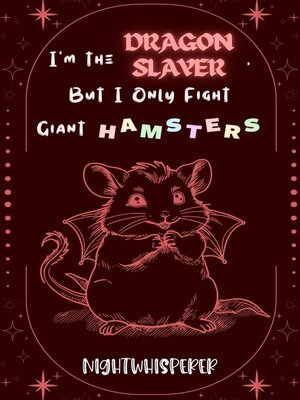 cover image of I'm the Dragon Slayer, But I Only Fight Giant Hamsters
